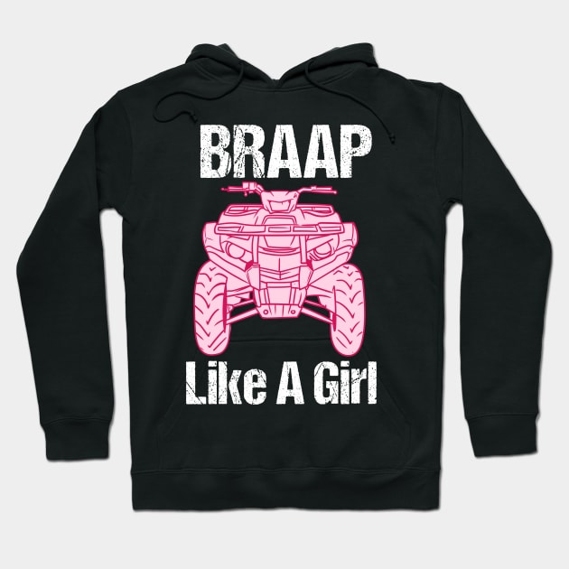 Braap Girl ATV Four Wheeler Quad Bike Hoodie by Psitta